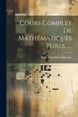 Cours Complet De Mathématiques Pures......
