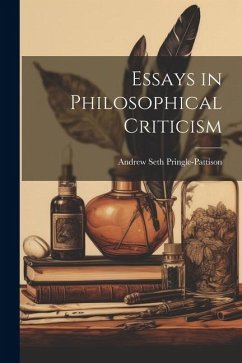 Essays in Philosophical Criticism - Pringle-Pattison, Andrew Seth