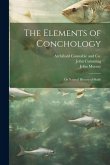 The Elements of Conchology; or Natural History of Shells