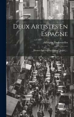 Deux Artistes En Espagne: Illustrés Par Eugène Giraud. [kopft.]... - Desbarrolles, Adolphe