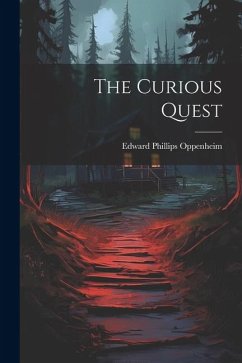 The Curious Quest - Oppenheim, Edward Phillips