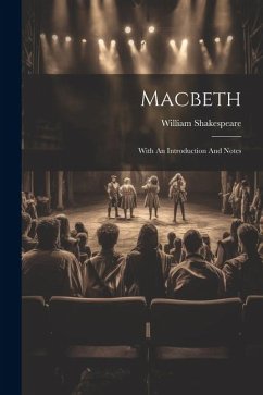 Macbeth: With An Introduction And Notes - Shakespeare, William