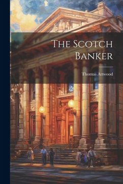 The Scotch Banker - Attwood, Thomas