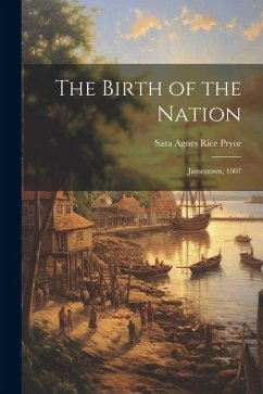 The Birth of the Nation: Jamestown, 1607 - Pryor, Sara Agnes Rice