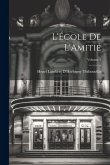 L'École De L'Amitié; Volume 1