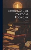 Dictionary Of Political Economy; Volume 2