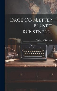 Dage Og Nætter Blandt Kunstnere... - Skredsvig, Christian