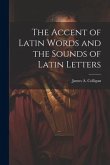 The Accent of Latin Words and the Sounds of Latin Letters