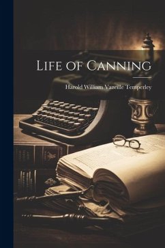 Life of Canning - Temperley, Harold William Vazeille