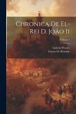 Chronica De El-Rei D. João Ii; Volume 1