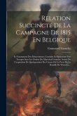 Relation Succincte De La Campagne De 1815 En Belgique: Et Notamment Des Mouvements, Combats Et Opérations Des Troupes Sous Les Ordres Du Maréchal Grou