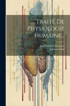 Traité De Physiologie Humaine... - Gad, Johannes