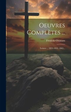 Oeuvres Complètes ...: Lettres ... 1831-1853. 1865... - Ozanam, Frédéric