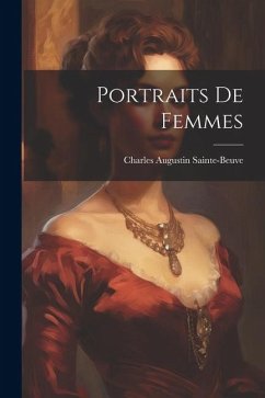 Portraits De Femmes - Sainte-Beuve, Charles Augustin