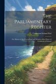 The Parliamentary Register: Or, History of the Proceedings and Debates of the House of Commons of Ireland