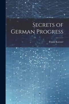 Secrets of German Progress - Koester, Frank