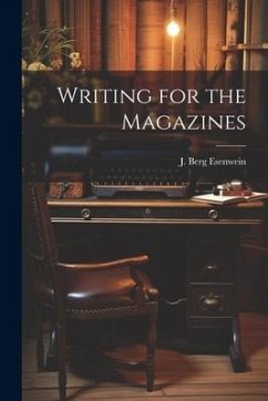 Writing for the Magazines - Esenwein, J. Berg