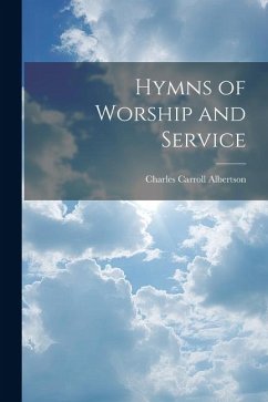 Hymns of Worship and Service - Albertson, Charles Carroll