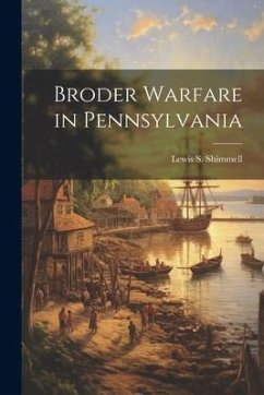 Broder Warfare in Pennsylvania - Shimmell, Lewis S.