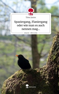 Spaziergang, Flaniergang oder wie man es auch nennen mag.... Life is a Story - story.one - Jarms, Timo