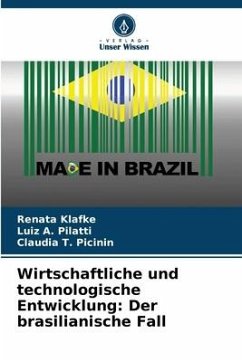 Wirtschaftliche und technologische Entwicklung: Der brasilianische Fall - Klafke, Renata;Pilatti, Luiz A.;Picinin, Claudia T.