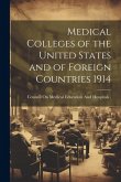 Medical Colleges of the United States and of Foreign Countries 1914