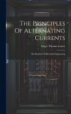 The Principles Of Alternating Currents: For Students Of Electrical Engineering
