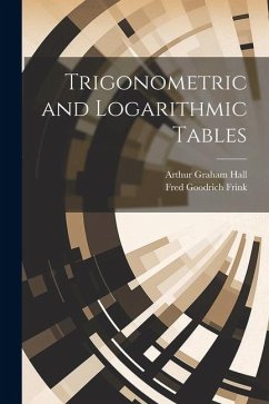 Trigonometric and Logarithmic Tables - Hall, Arthur Graham; Frink, Fred Goodrich