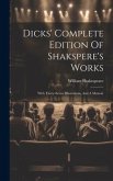 Dicks' Complete Edition Of Shakspere's Works: With Thirty-seven Illustrations, And A Memoir