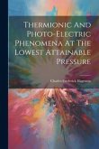 Thermionic And Photo-electric Phenomena At The Lowest Attainable Pressure