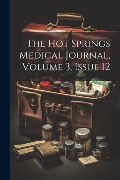 The Hot Springs Medical Journal, Volume 3, issue 12 - Anonymous
