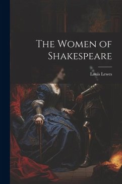 The Women of Shakespeare - Lewes, Louis