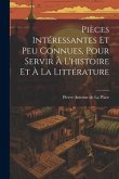 Pièces Intéressantes Et Peu Connues, Pour Servir À L'histoire Et À La Littérature