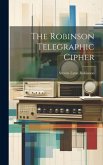 The Robinson Telegraphic Cipher