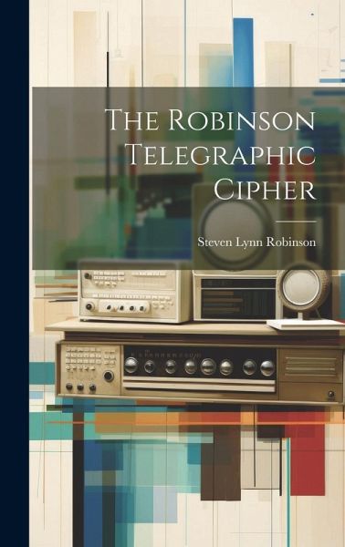The Robinson Telegraphic Cipher The Robinson Telegraphic Cipher