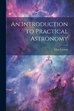 An Introduction to Practical Astronomy - Loomis, Elias