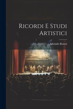 Ricordi e studi artistici - Ristori, Adelaide