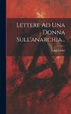 Lettere Ad Una Donna Sull'anarchia...