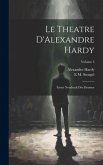 Le Theatre D'Alexandre Hardy: Erster Neudruck Der Dramen; Volume 3