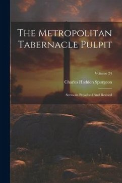 The Metropolitan Tabernacle Pulpit: Sermons Preached And Revised; Volume 24 - Spurgeon, Charles Haddon