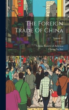 The Foreign Trade Of China; Volume 87 - See, Chong Su