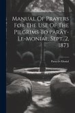 Manual Of Prayers For The Use Of The Pilgrims To Paray-le-monial, Sept. 2, 1873