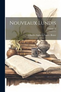 Nouveaux Lundis; Volume 12 - Sainte-Beuve, Charles Augustin