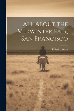 All About the Midwinter Fair, San Francisco - Evans, Taliesin