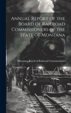 Annual Report of the Board of Railroad Commissioners of the State of Montana; 1913