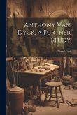 Anthony Van Dyck, a Further Study