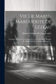 Vie De Marie-marguerite De Lézeau: Fondatrice De La Congrégation De La Mère De Dieu... Histoire Des Orphelines De La Légion D'honneur...