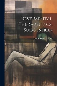 Rest, Mental Therapeutics, Suggestion - Dercum, Francis Xavier