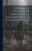 Histoire De L'eglise Et De L'empire Dep. La Naissance De J.c. À L'an Mille, Volume 3...