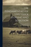 The Fundamentals of Live Stock Judging and Selection